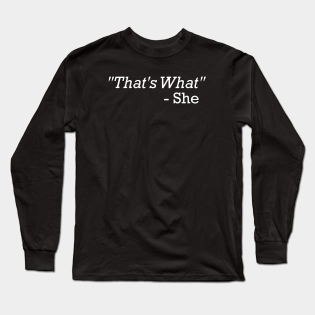 Thats What She Wife Long Sleeve T-Shirt by dieukieu81